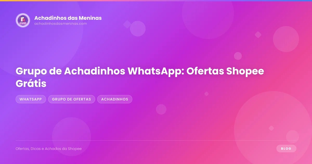 Grupo de Achadinhos WhatsApp: Ofertas Shopee Grátis