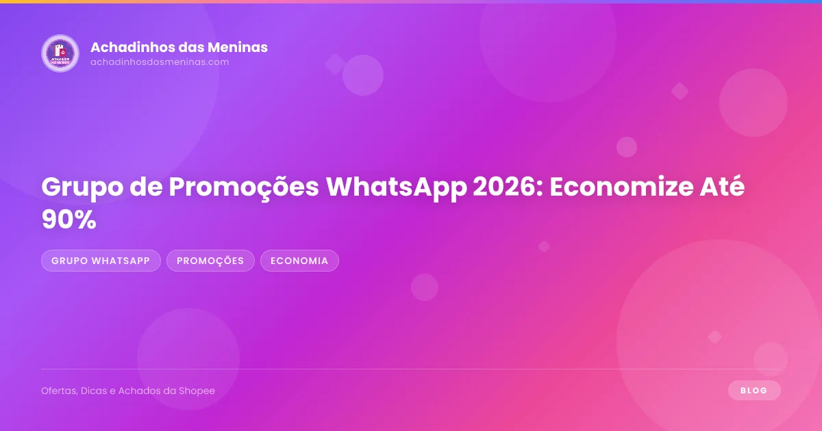 Grupo de Promoções WhatsApp 2026: Economize Até 90%
