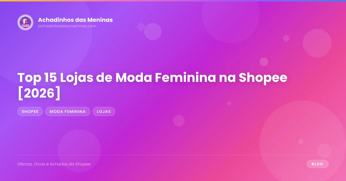 Top 15 Lojas de Moda Feminina na Shopee [2026]